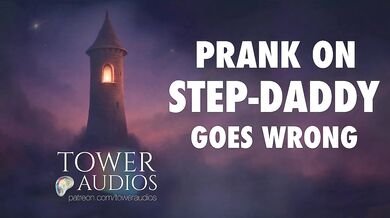 PRANK ON STEP-DAD GOES WRONG (Erotic audio for women) (Audioporn) (Dirty talk) (M4F) (GWA)