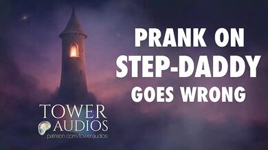 PRANK ON STEP-DAD GOES WRONG (Erotic audio for women) (Audioporn) (Dirty talk) (M4F) (GWA)