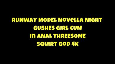 Novella Night’s First Anal Threesome Ends In Gushing Pussy Squirt!