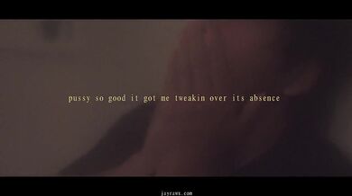 Pussy so good it got me acting strange
