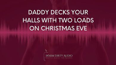 Daddy Decks Your Halls With Two Loads on Christmas Eve [Dirty Talk, Erotic Audio for Women]