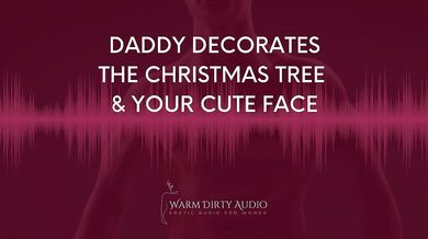 Daddy Decorates The Christmas Tree and Your Cute Face Dirty Talk, Erotic Audio for Women