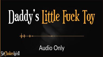 Daddy's Little Fuck Toy - Erotic Audio for Women (Australian Accent)