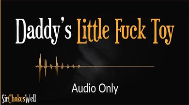 Daddy's Little Fuck Toy - Erotic Audio for Women (Australian Accent)