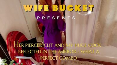 Amateur MILFs by Wifebucket - Her pierced clit and my huge cock reflected in the mirror - what a perfect combo