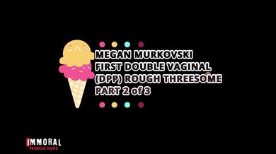 TINY REDHEAD MEGAN MURKOVSKI FIRST DOUBLE VAGINAL (DV) in ROUGH THREESOME – IMMORAL LIVE 4K