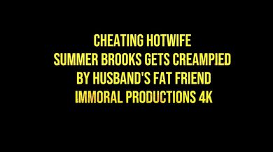 CHEATING HOTWIFE SUMMER BROOKS GETS CREAMPIED BY HUSBAND’S FAT FRIEND – IMMORAL PRODUCTIONS 4K