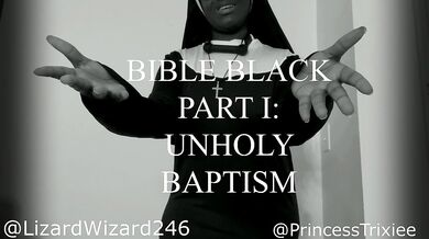 BIBLE BLACK PART 1: UNHOLY BATPISM. SQUIRTING NUN