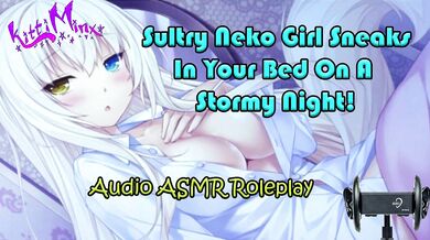 ASMR - Sultry Neko Cat Girl Sneaks In Your Bed On A Stormy Night! What Do You Do? Audio Roleplay