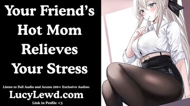 Your Friend’s Hot Mom Relieves Your Stress - ASMR Audio