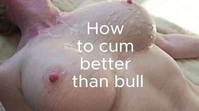 Tutorial How to Cum a Lot Like a Bull