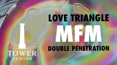 LOVE TRIANGLE MFM THREESOME DOUBLE VAGINAL (Erotic audio for women) (Audioporn) (Dirty talk) (M4F)