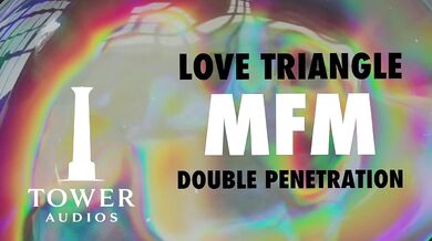 LOVE TRIANGLE MFM THREESOME DOUBLE VAGINAL (Erotic audio for women) (Audioporn) (Dirty talk) (M4F)