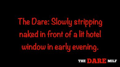 Dared to slowly strip and stand naked in a hotel window!