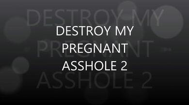 destroy her pregnant ass hole 2