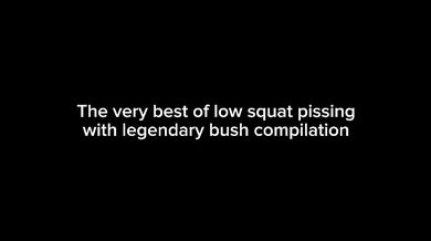 The very best of low squat pissing with legendary bush compilation