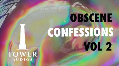 OBSCENE CONFESSIONS 2 (Erotic audio for women) (Audioporn) (Dirty talk) (M4F) 素人猥琐话 / 素人 汚い話