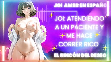 JOI ASMR Atiendo a un paciente y me coger rico /mamada real/ gemidos reales/ corrida real/JOI/ ASMR
