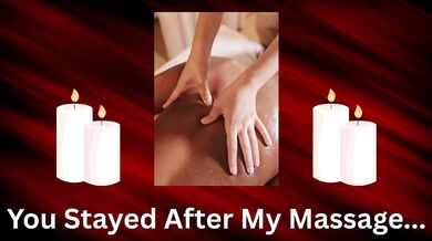 You Stayed After My Massage- Slow Burn Teasing Audio
