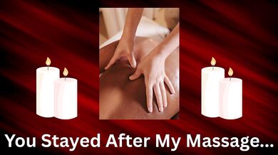 You Stayed After My Massage- Slow Burn Teasing Audio