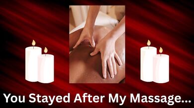 You Stayed After My Massage- Slow Burn Teasing Audio