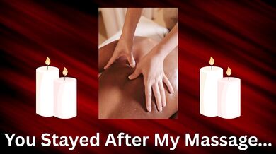 You Stayed After My Massage- Slow Burn Teasing Audio