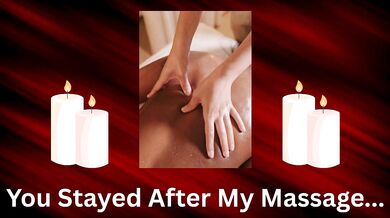 You Stayed After My Massage- Slow Burn Teasing Audio