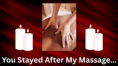 You Stayed After My Massage- Slow Burn Teasing Audio
