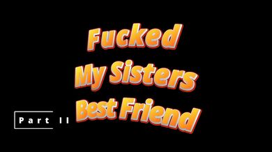 My Sisters best Friend let me fuck her PART 2 ebony Doggy Style MILF