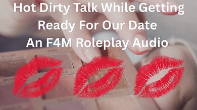 Hot Dirty Talk While Getting Ready For Our Date- An F4M Roleplay Audio