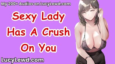 Sexy Lady Has A Crush On You - ASMR Audio