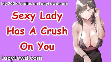 Sexy Lady Has A Crush On You - ASMR Audio