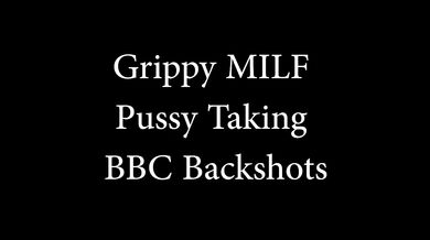Grippy Snowbunny MILF Pussy Taking BBC Backshots & Swallow