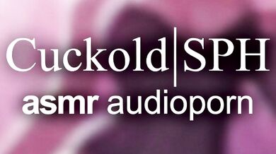 Cuckold sph ASMR audioporn