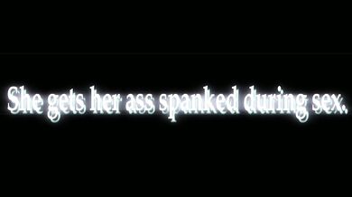 I get my ass spanked during sex.