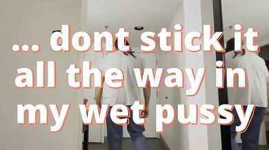 Just rub your penis on my pussy don't penetrate me Just Met Emoby Doggy Missionary Fuckcumshot