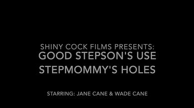 Good Stepson's Use Stepmommy's Holes - Jane Cane, Shiny Cock Films