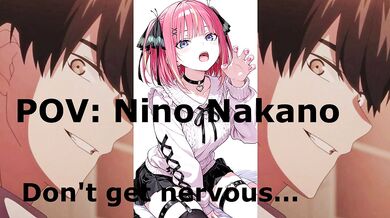 POV: Nino Nakano - Futaro: Don't get nervous… - The Quintessential Quintuplets - ASMR - (PERSONALIZED to DM)