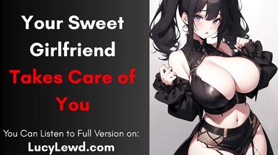 Your Sweet Girlfriend Takes Care of You - ASMR Audio