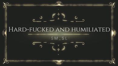 Hard-Fucked and Humiliated