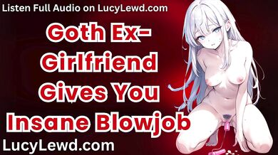 Goth Ex-Girlfriend Gives You Insane Blowjob - ASMR Audio