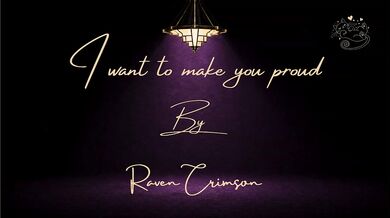 I Want To Make You Feel Proud