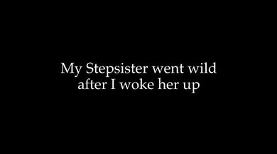 My wild stepsister woke up screaming while I fucked her from behind