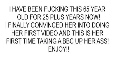 Granny's tight 1st anal with 1st BBC creampie