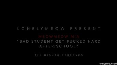 LonelyMeow Mia in BAD STUDENT GET FUCKED AFTER SCHOOL cosplay full movie