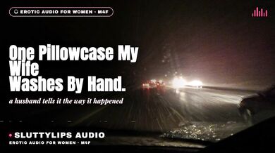 One Pillowcase My Wife Washes By Hand Cuckold Confession Audio