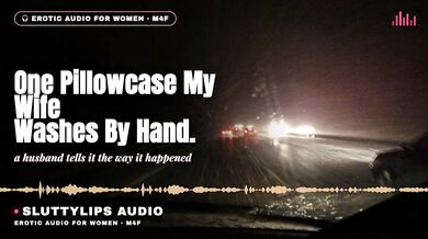 One Pillowcase My Wife Washes By Hand Cuckold Confession Audio