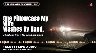 One Pillowcase My Wife Washes By Hand Cuckold Confession Audio