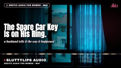 I gave him her spare car key myself deep male voice ASMR M4F hotwife cuckold dirty talk