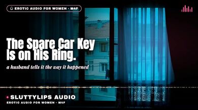 I gave him her spare car key myself deep male voice ASMR M4F hotwife cuckold dirty talk